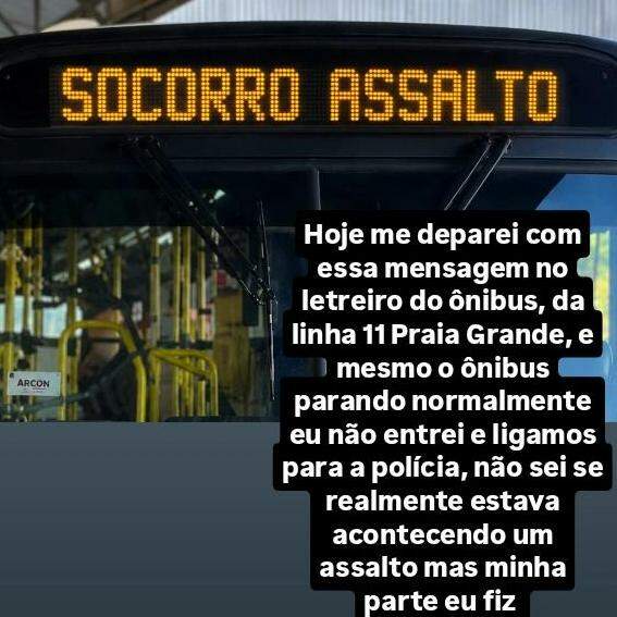 A passageira postou nas redes sociais a mensagem exibida no ônibus de Praia Grande: "Socorro assalto"